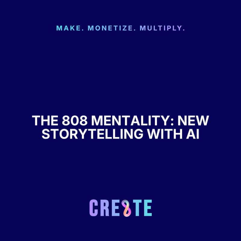 Cover Image for The 808 Mentality: New Storytelling with AI