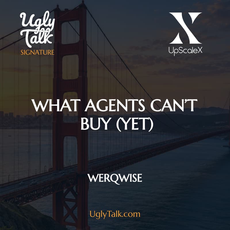 Cover Image for UGLY TALK: WHAT AGENTS CAN’T BUY (YET)