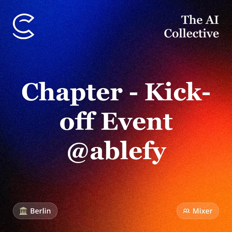 Cover Image for Berlin Chapter - Kick-off Event @ablefy (w/ The AI Collective)