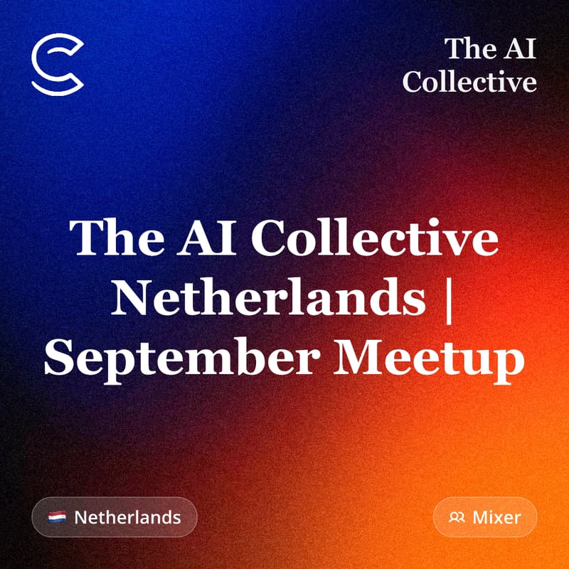 Cover Image for 🧠 The AI Collective Netherlands | September Meetup (w/ The AI Collective)