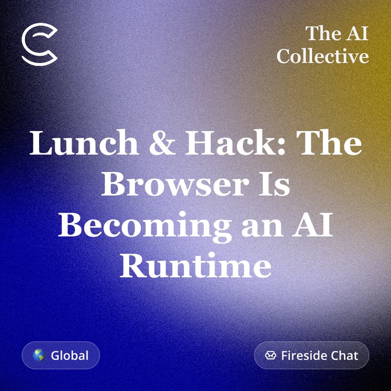 Cover Image for Lunch & Hack: The Browser Is Becoming an AI Runtime (w/ The AI Collective)