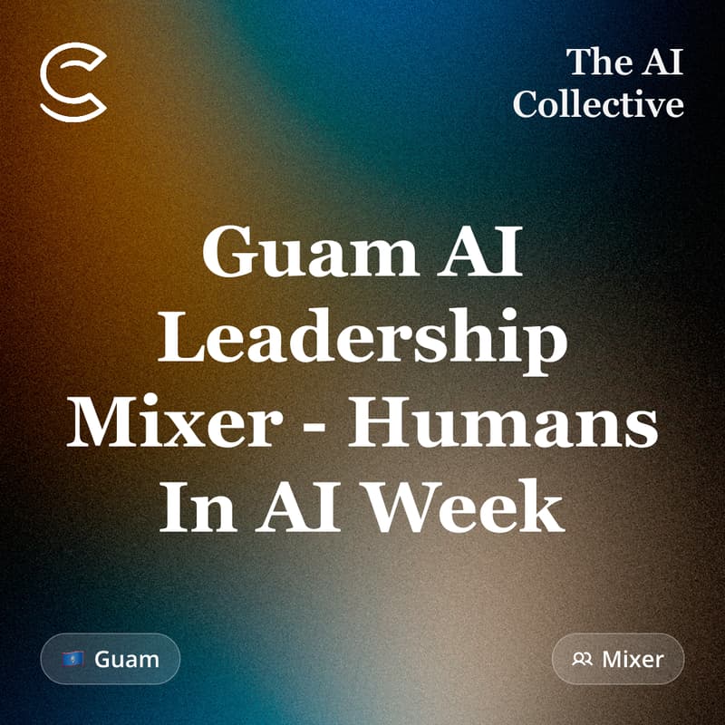 Cover Image for Guam AI Leadership Mixer - Humans In AI Week (w/ The AI Collective)