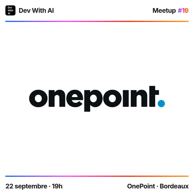 Cover Image for Dev With AI Meetup #19 @ OnePoint [Bordeaux]