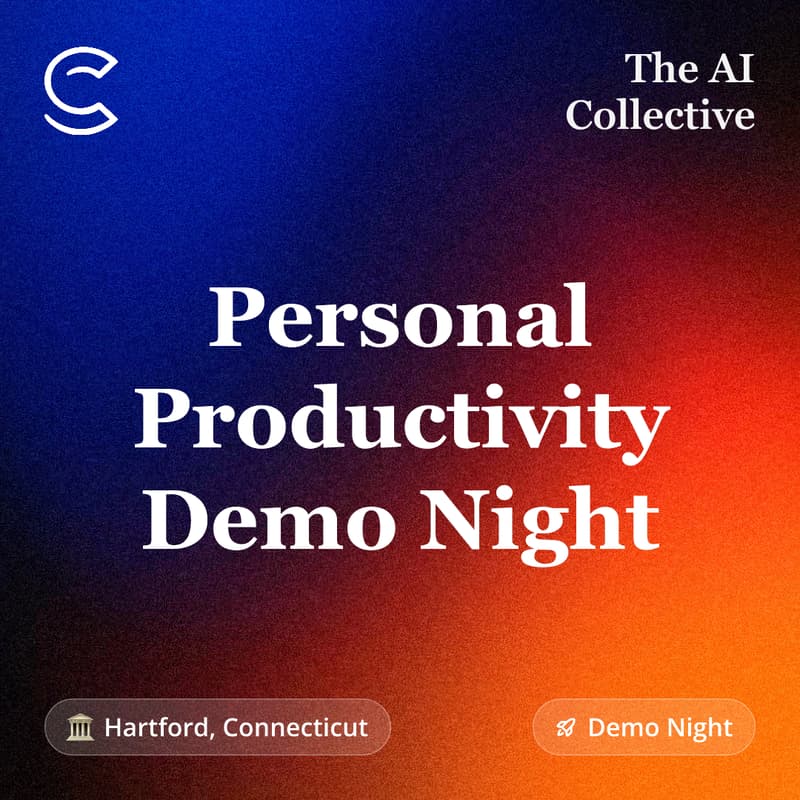 Cover Image for Demo Night: Personal Productivity (w/ The Hartford AI Collective)