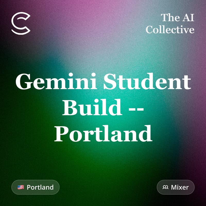 Cover Image for Gemini Student Build — Portland (w/ The AI Collective)