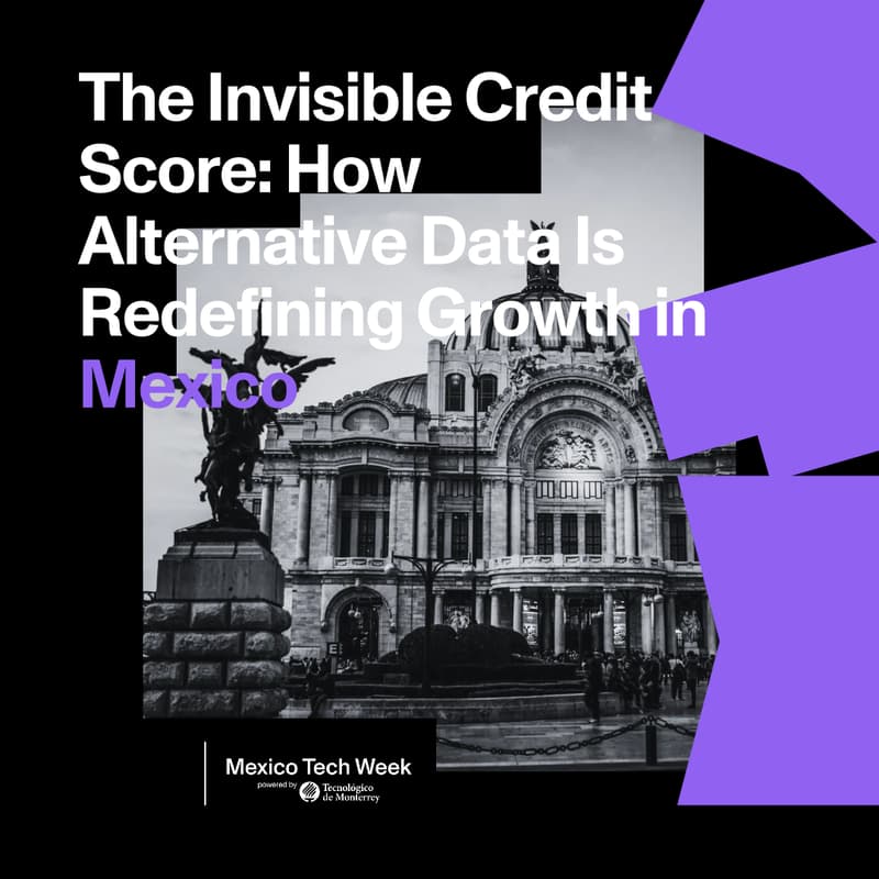 Cover Image for The Invisible Credit Score: How Alternative Data Is Redefining Growth in Mexico