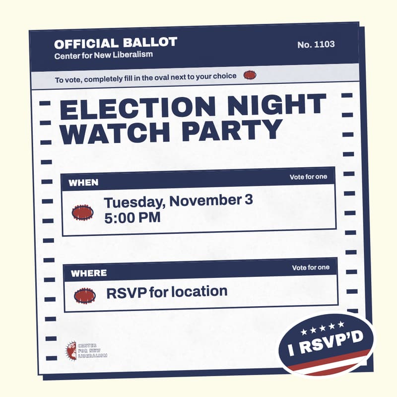 Cover Image for Center for New Liberalism Election Night Watch Party