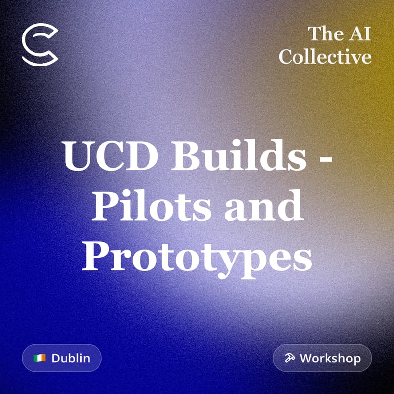 Cover Image for UCD Builds - Pilots and Prototypes (w/ The AI Collective and Lovable)