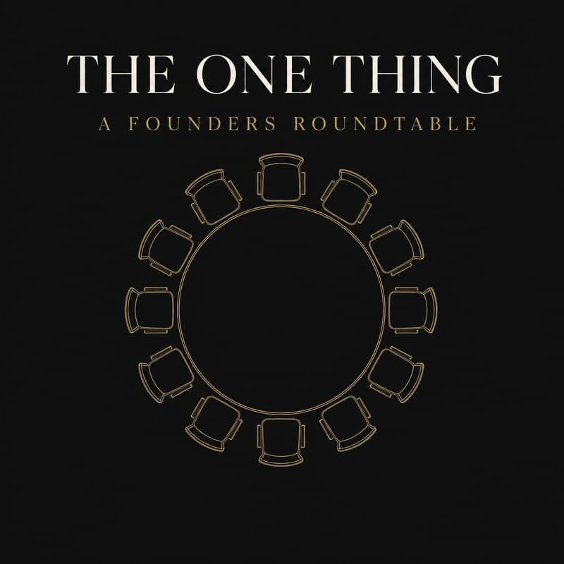 Cover Image for The One Thing: A Founders Roundtable — Sam Shargo