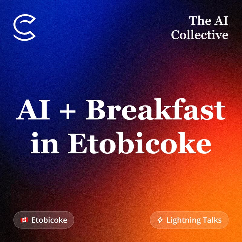 Cover Image for AI + Breakfast in Etobicoke (w/ The AI Collective) (w/ The AI Collective)