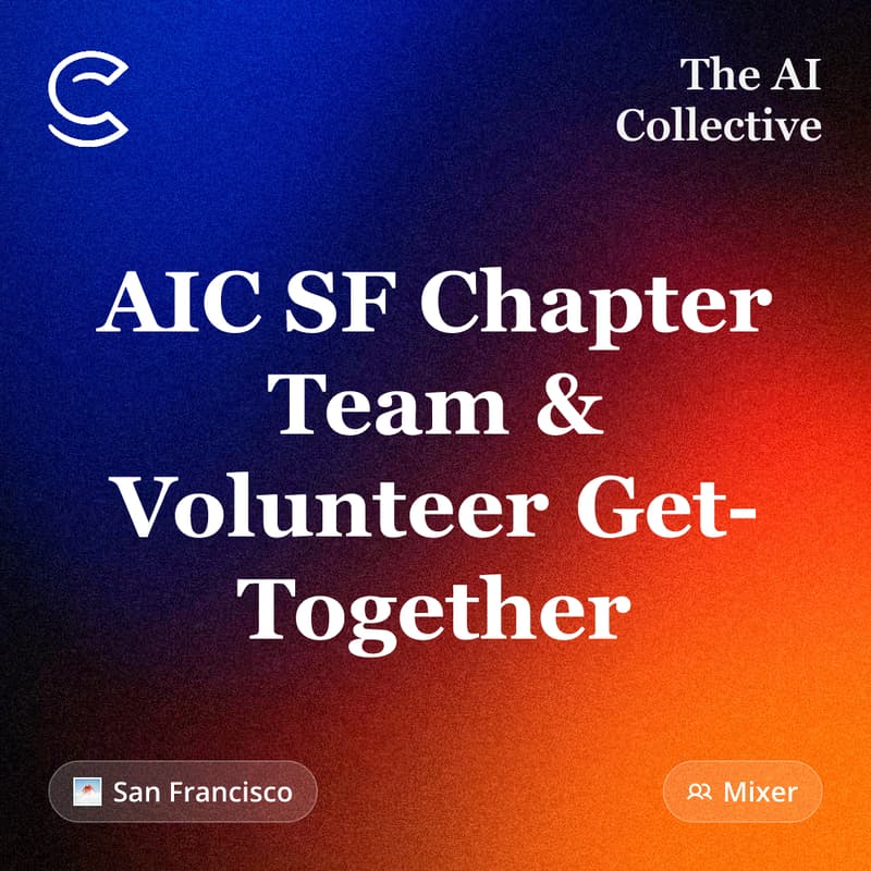 Cover Image for AIC SF Chapter Team & Volunteer Get-Together (w/ The AI Collective)