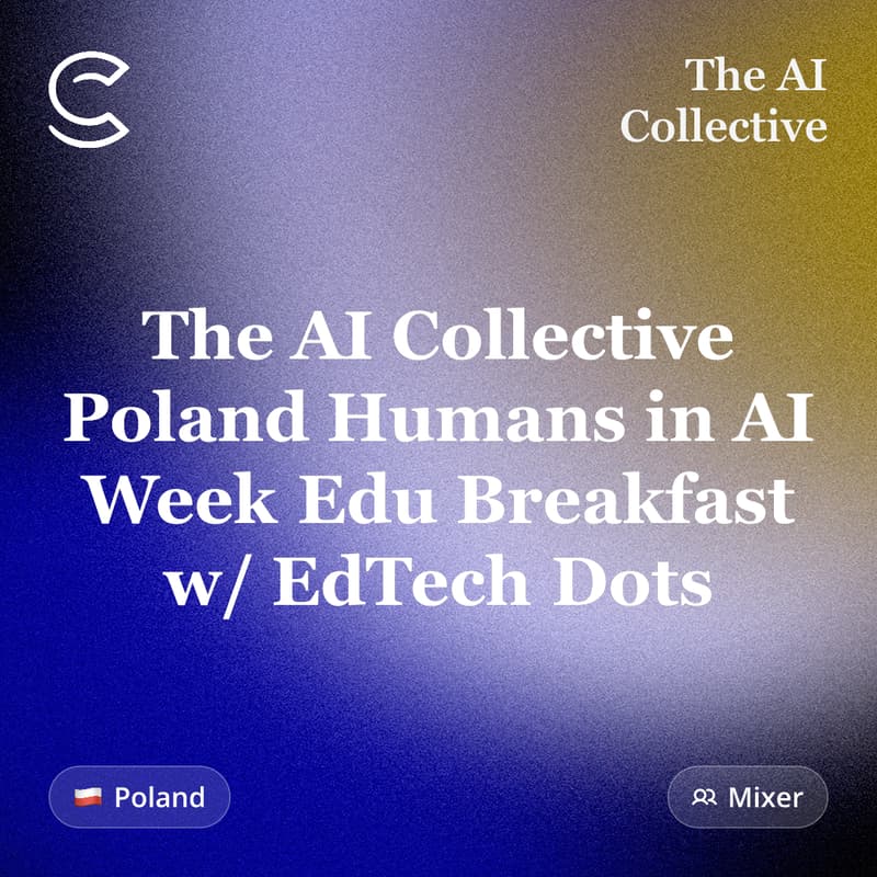 Cover Image for The AI Collective Poland: Humans in AI Week - Edu Breakfast w/ EdTech Dots (Kraków #10)