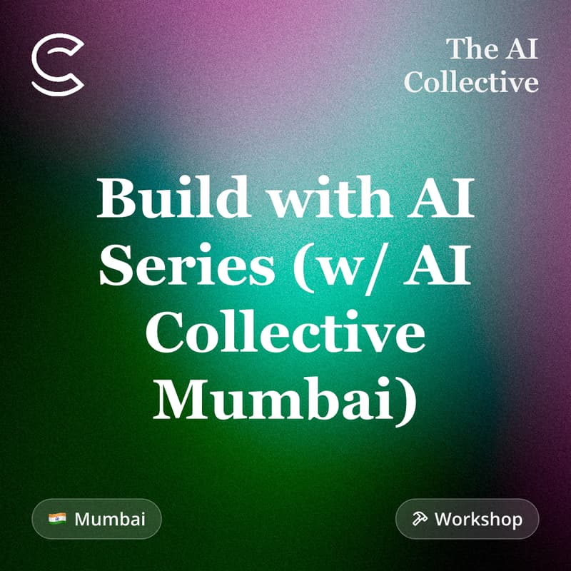 Cover Image for Build with AI Series (w/ AI Collective Mumbai)