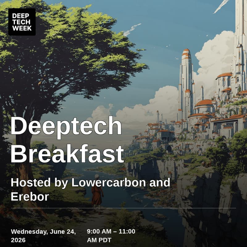 Cover Image for Deeptech Breakfast: Hosted by Lowercarbon and Erebor