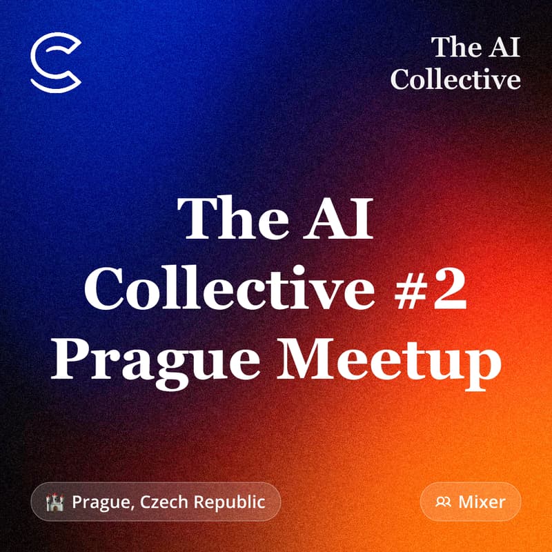 Cover Image for The AI Collective #2 Prague Meetup (w/ The AI Collective)