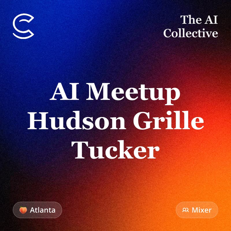 Cover Image for AI Meetup Hudson Grille Tucker (w/ The AI Collective)