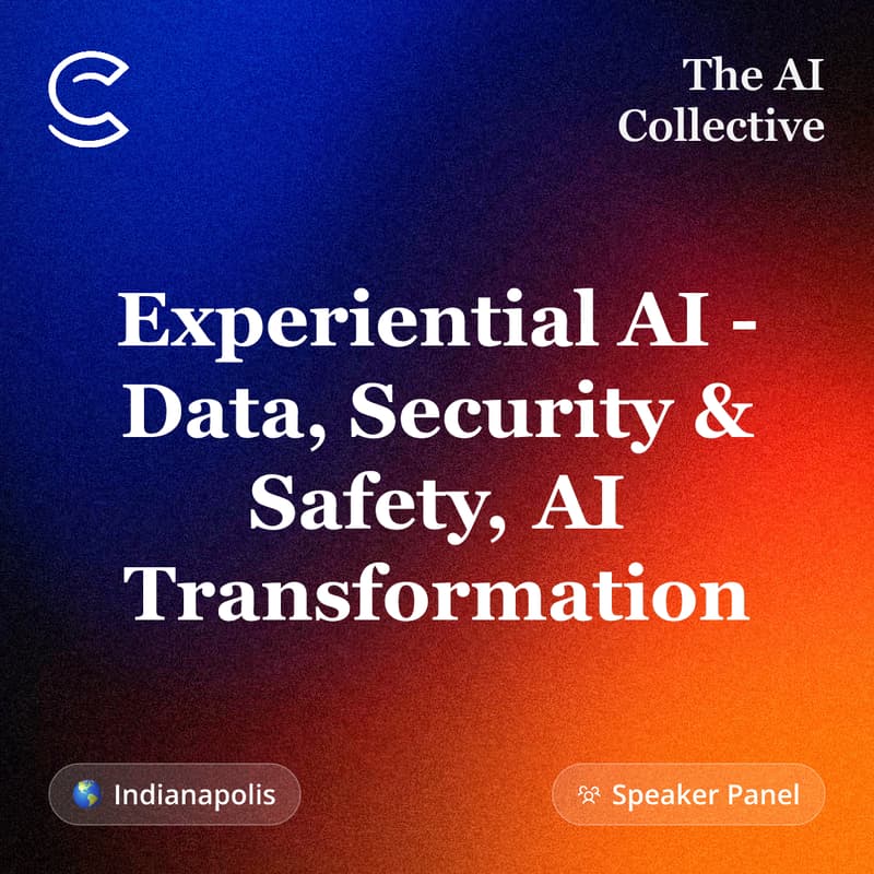 Cover Image for Experiential AI - Data, Security & Safety, AI Transformation (w/ The AI Collective)