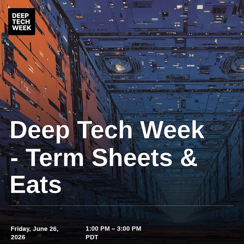 Cover Image for Deep Tech Week - Term Sheets & Eats