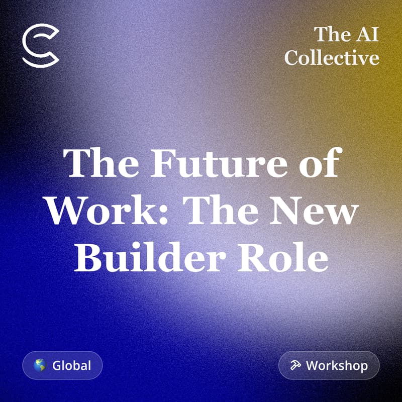 Cover Image for The Future of Work: The New Builder Role (w/ The AI Collective)