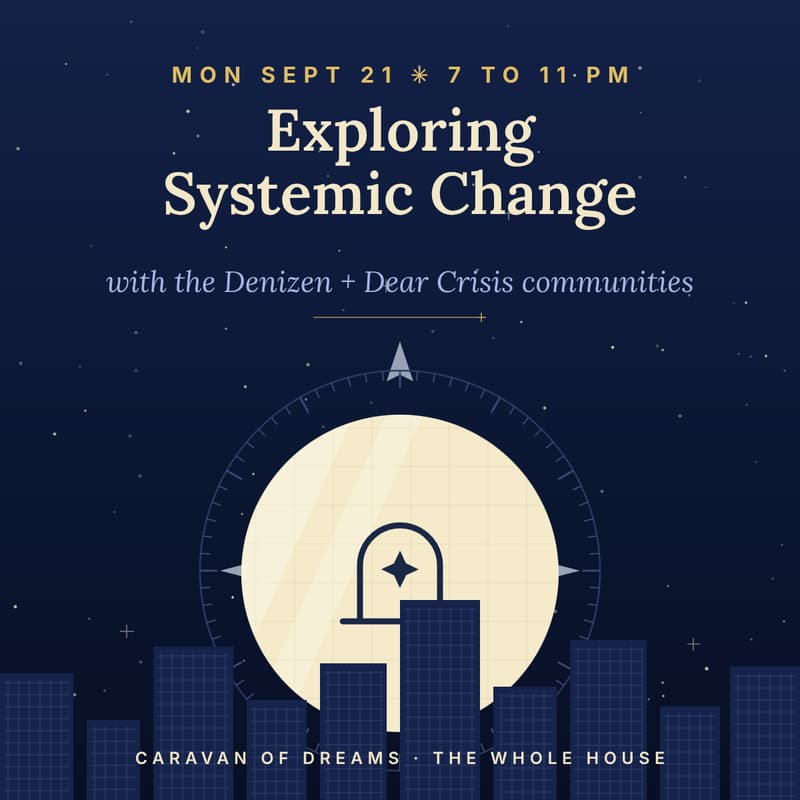 Cover Image for Exploring systemic change with the Denizen and DearCrisis communities.