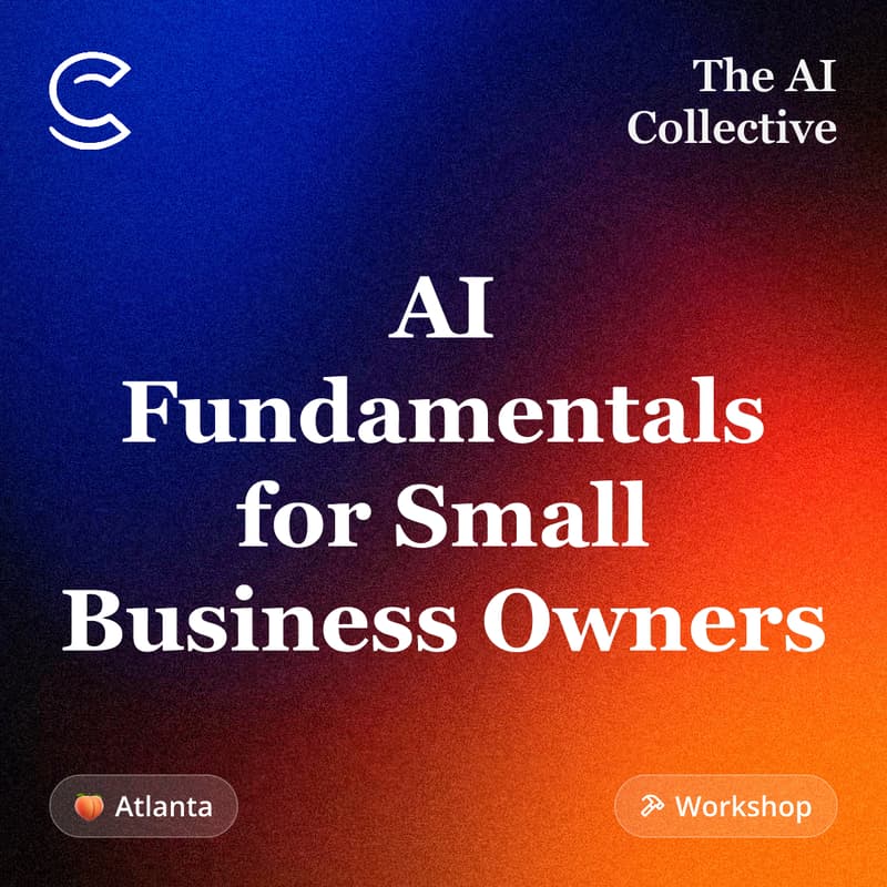 Cover Image for AI Fundamentals for Small Business Owners (w/ The AI Collective)