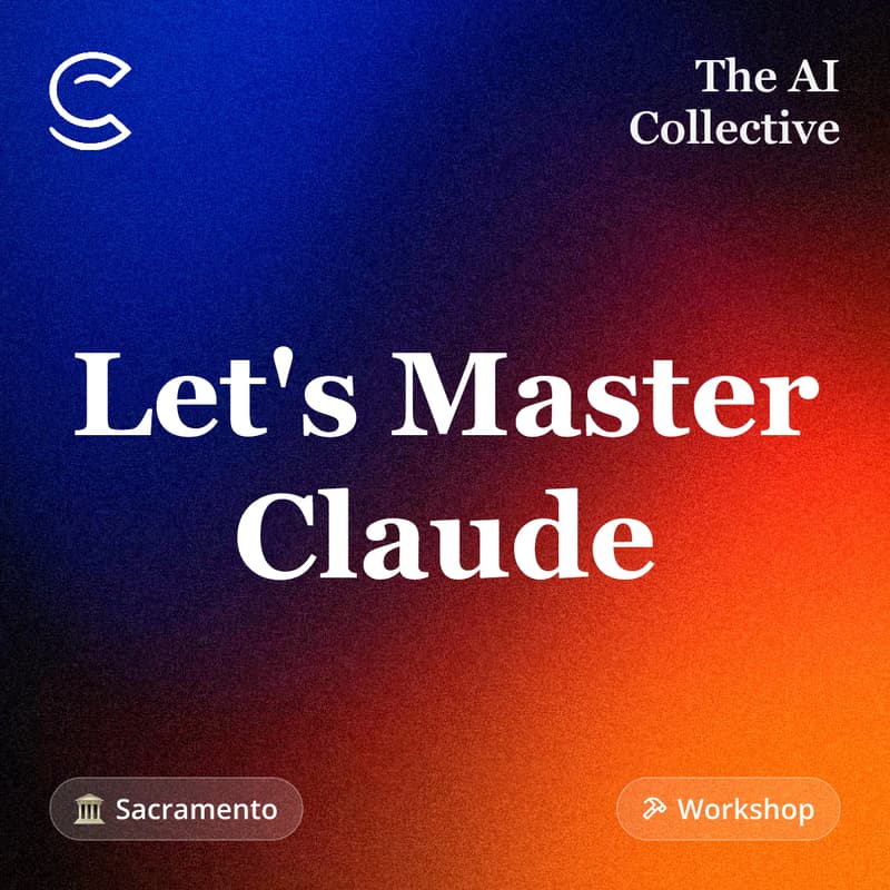 Cover Image for Let's Master Claude (w/ The AI Collective)