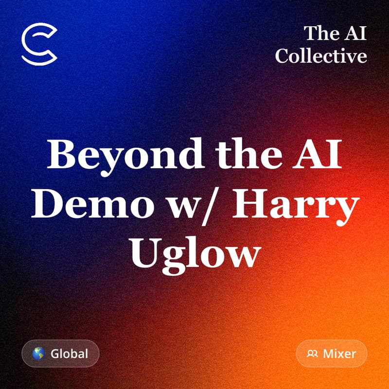 Cover Image for Beyond the AI Demo w/ Harry Uglow (w/ The AI Collective)