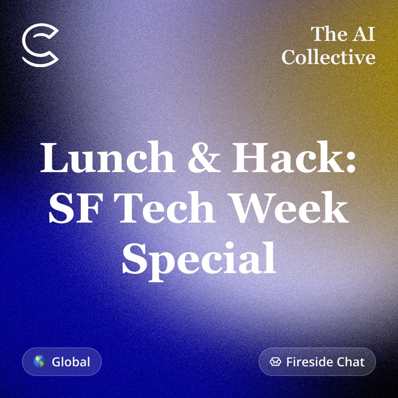 Cover Image for Lunch & Hack: SF Tech Week Special (w/ The AI Collective)