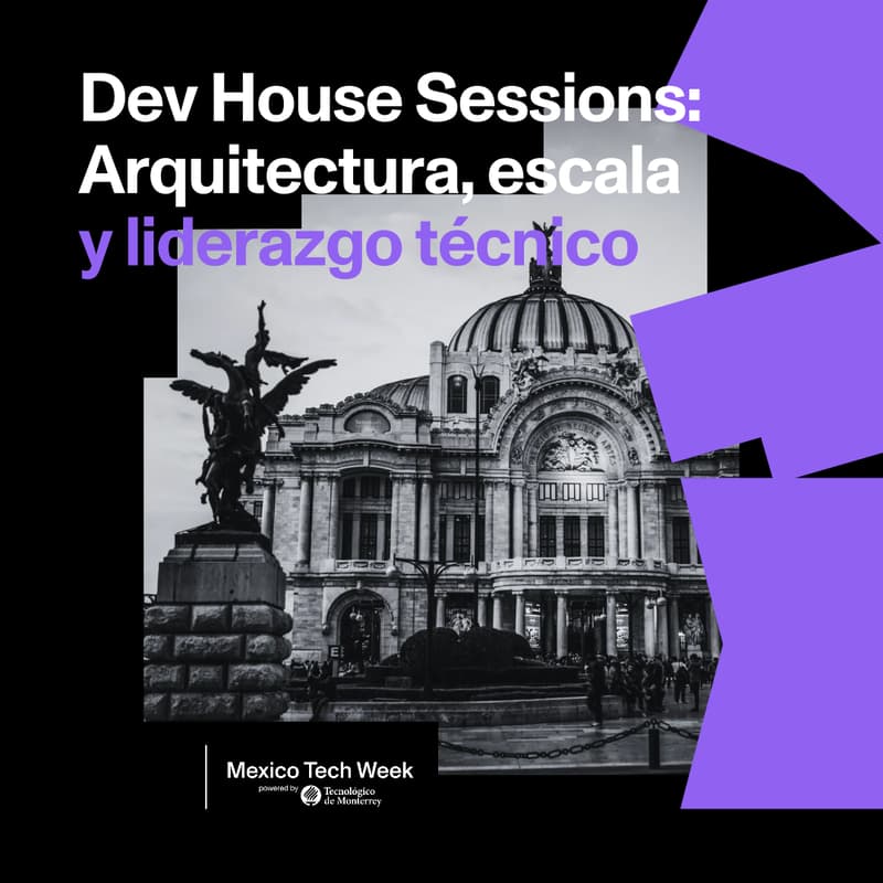 Cover Image for Dev House Sessions: Arquitectura, escala y liderazgo técnico