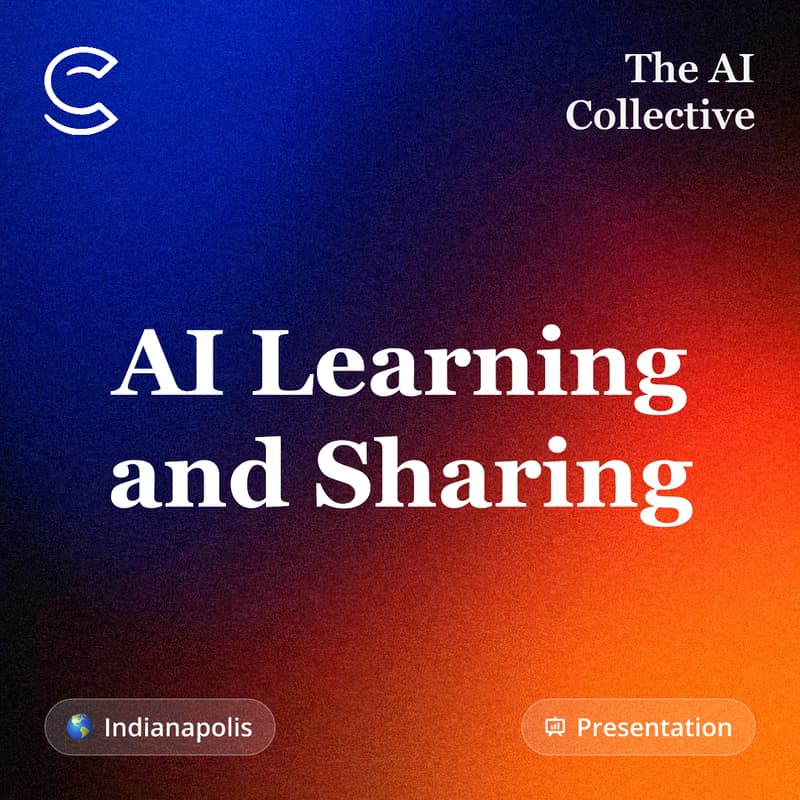 Cover Image for AI Learning and Sharing (w/ The AI Collective)