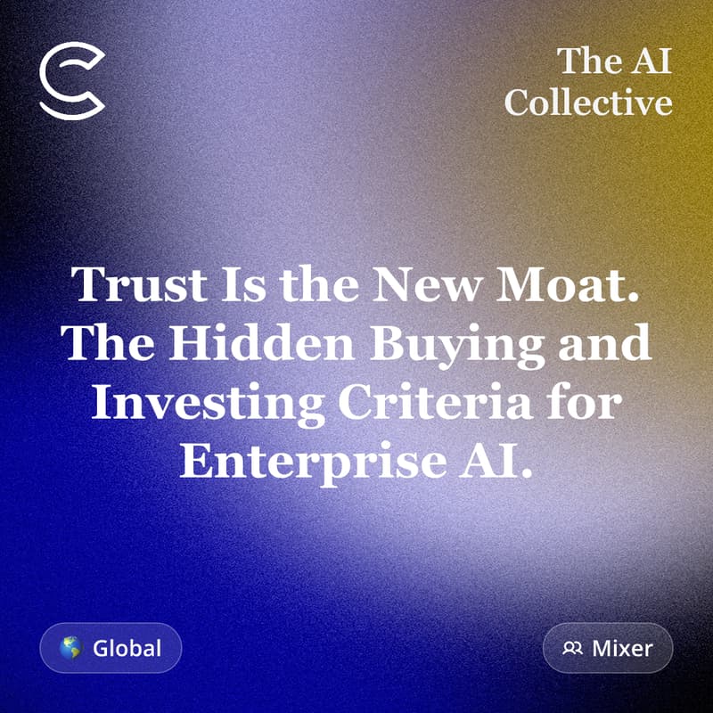 Cover Image for Trust Is the New Moat. The Hidden Buying and Investing Criteria for Enterprise AI. (w/ The AI Collective)