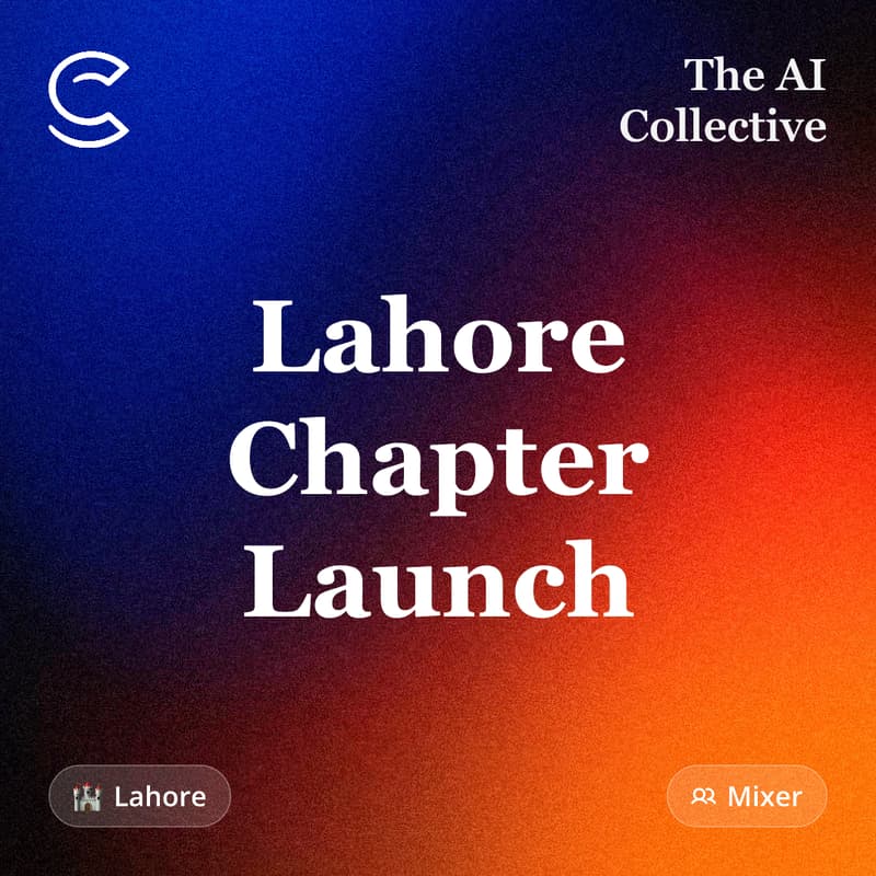 Cover Image for Lahore Chapter Launch (w/ The AI Collective)