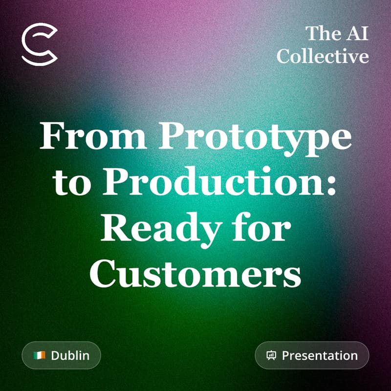 Cover Image for From Prototype to Production: Ready for Customers (w/ Baseline and The AI Collective)
