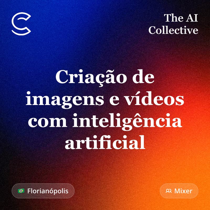 Cover Image for Criação de imagens e vídeos com inteligência artificial: The AI Collective Florianópolis + Belém Amazônia