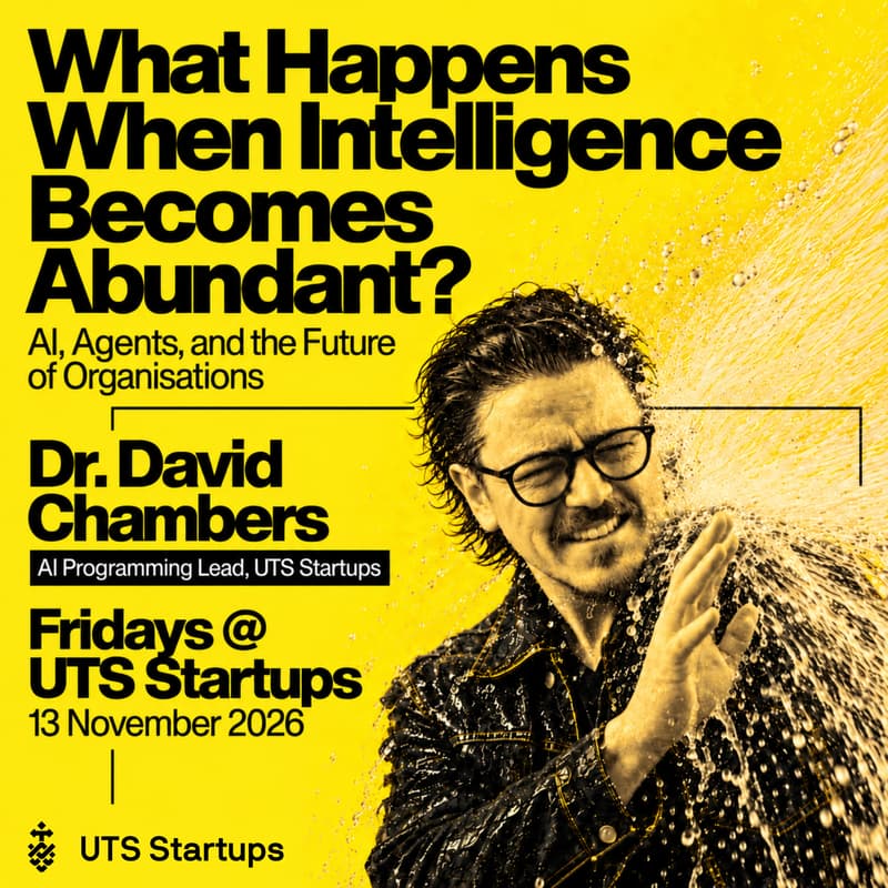 Cover Image for Fridays @ UTS Startups: What happens when intelligence becomes abundant?