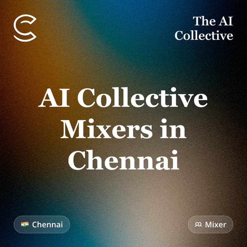 Cover Image for AI Collective Mixers in Chennai (w/ The AI Collective)