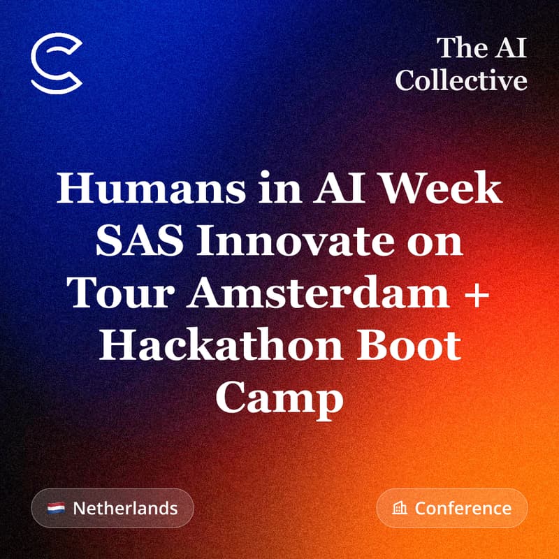 Cover Image for Humans in AI Week | SAS Innovate on Tour Amsterdam + Hackathon Boot Camp (w/ The AI Collective)