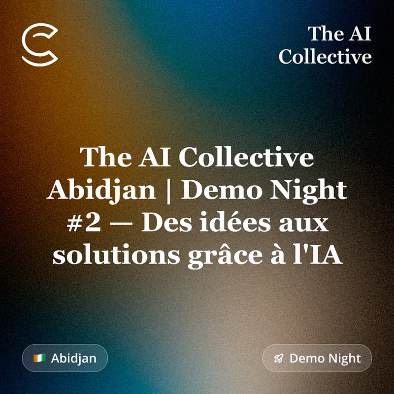 Cover Image for The AI Collective Abidjan | Demo Night #2 — Des idées aux solutions grâce à l'IA (w/ The AI Collective)