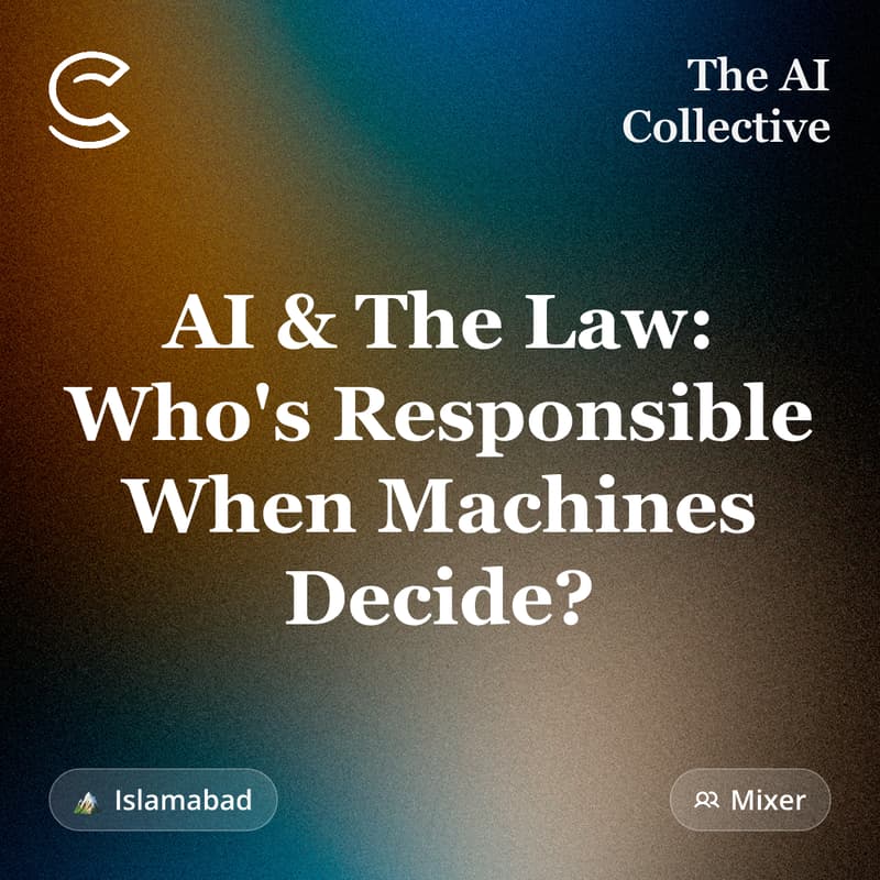 Cover Image for AI & The Law: Who's Responsible When Machines Decide? (w/ The AI Collective)