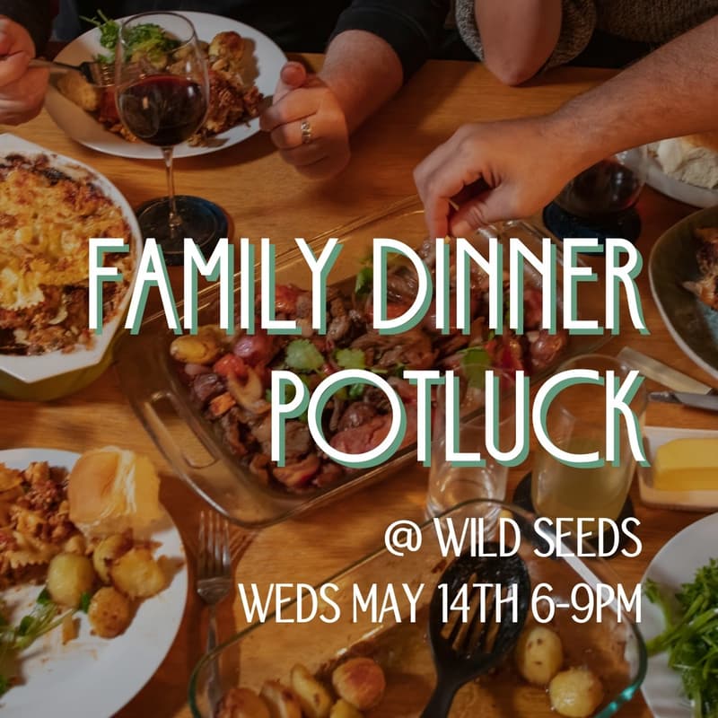 Cover Image for May Family Dinner Potluck @ Wild Seeds