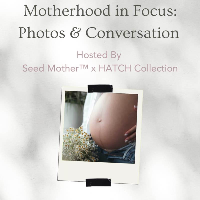 Cover Image for Motherhood in Focus: Photos & Conversation with Seed Mother™