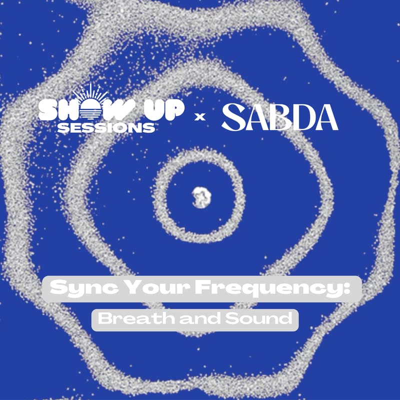 Cover Image for Show Up Sessions: Sync Your Frequency: Breath and Sound