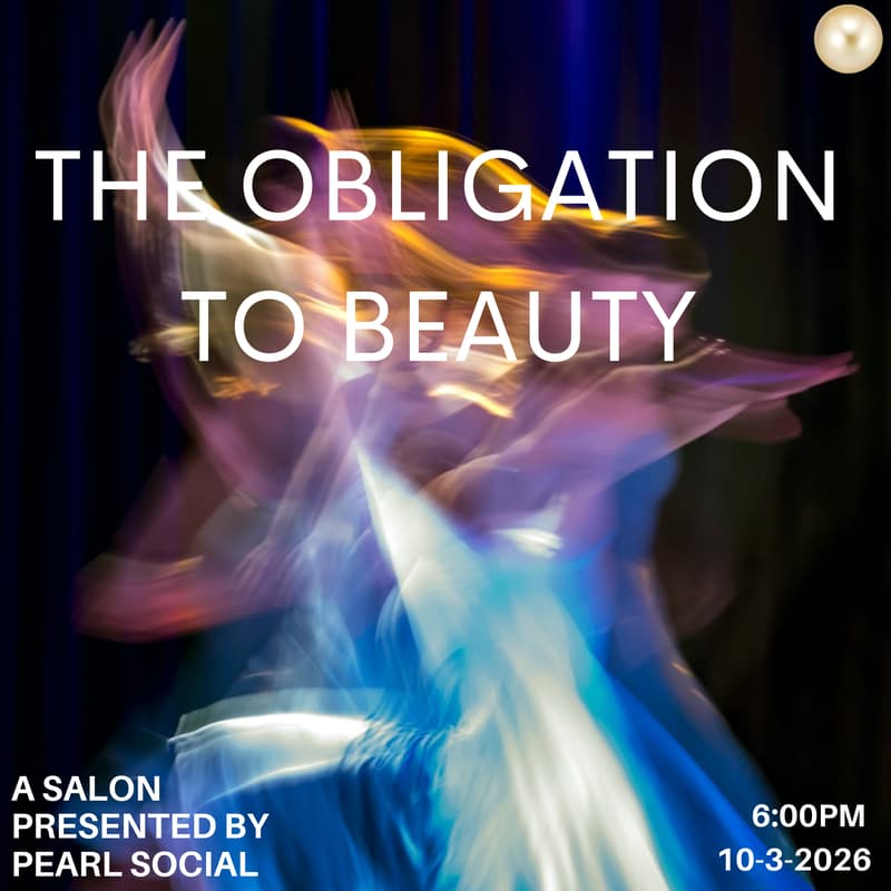 Cover Image for The Obligation to Beauty: A Salon Presented by Pearl Social