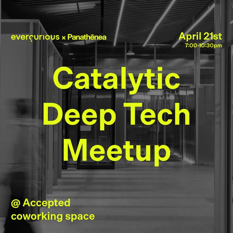 Cover Image for Catalytic Deep Tech Meetup Evercurious VC x Panathenea