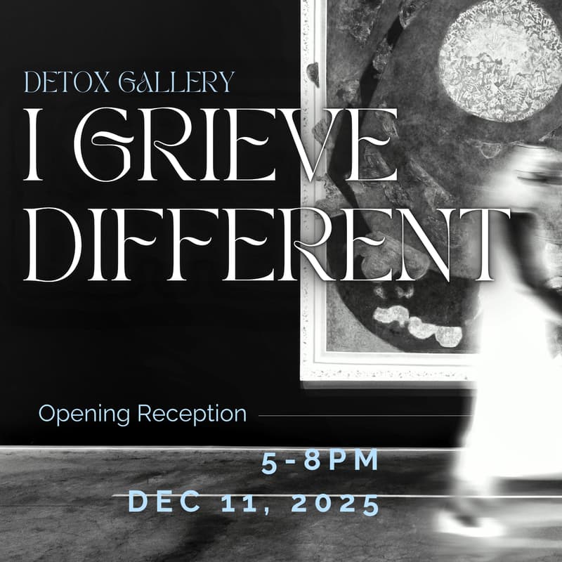 Cover Image for Detox Gallery - "I Grieve Different" Opening Reception