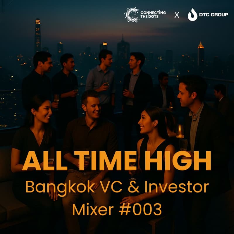 Cover Image for All Time High: Bangkok VC & Investor Mixer #003 Presented by DTC Group x VLife
