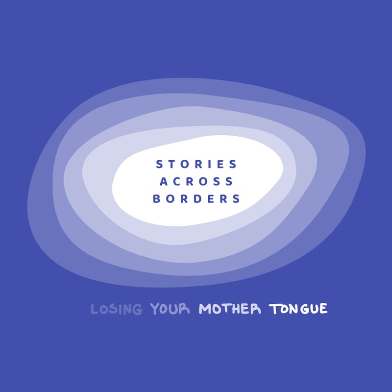 Cover Image for Stories Across Borders — Language, identity, and losing your mother tongue