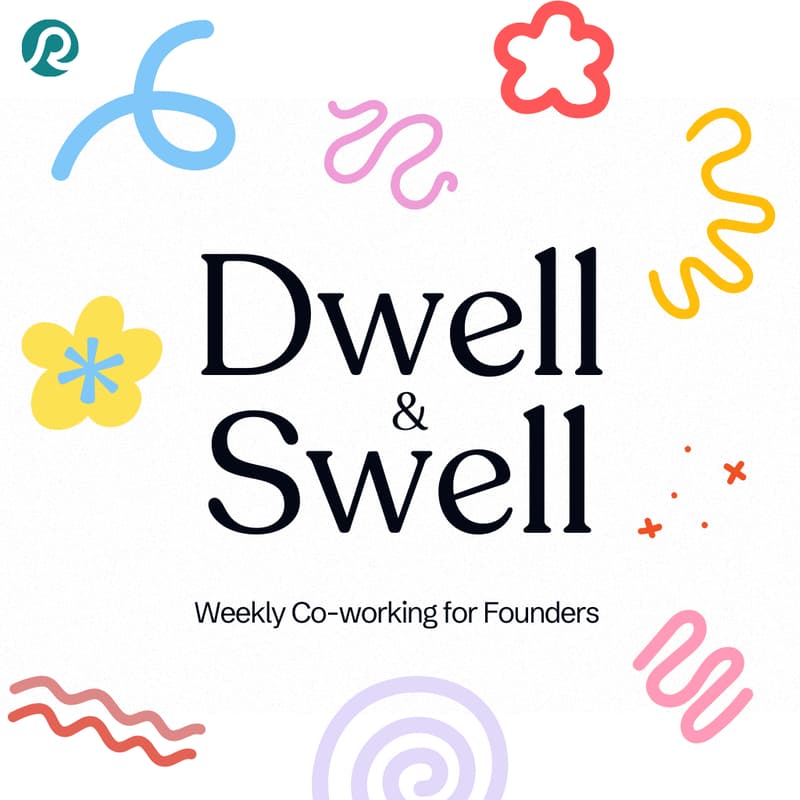 Cover Image for Dwell & Swell - Co-working for Founders #16