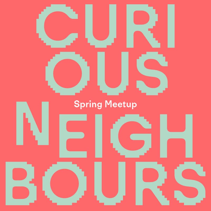 Cover Image for Curious Neighbours: Spring Meetup