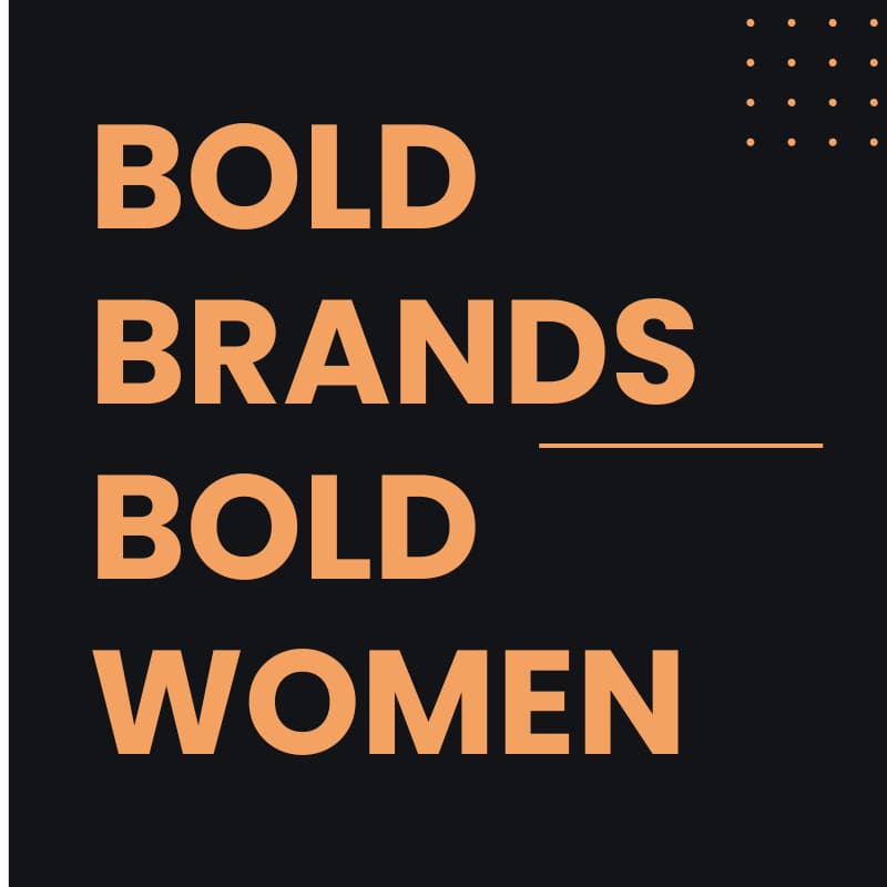 Cover Image for Bold Brands, Bold Women: How Female Founders Build Brands That Stick